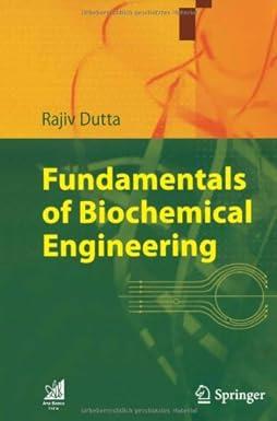 fundamentals of biochemical engineering 1st edition rajiv dutta 3540779000, 978-3540779001