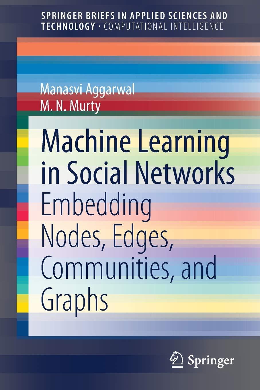 machine learning in social networks embedding nodes  edges  communities  and graphs 1st edition manasvi