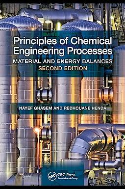 principles of chemical engineering processes material and energy balances 2nd edition nayef ghasem, redhouane