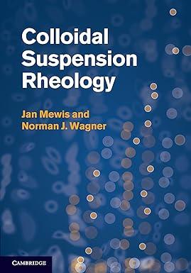 colloidal suspension rheology 1st edition jan mewis, norman j. wagner 1107622808, 978-1107622807