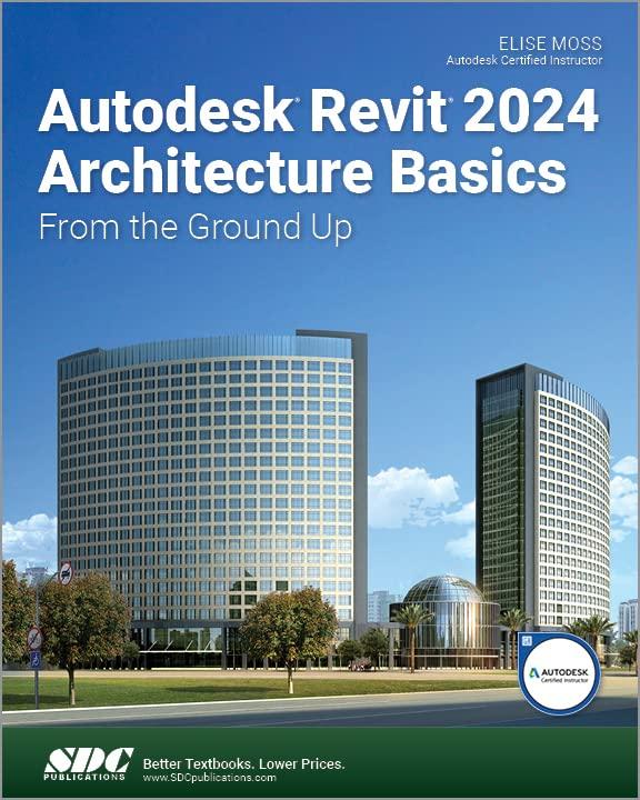 autodesk revit 2024 architecture basics from the ground up 1st edition elise moss 163057600x, 978-1630576004