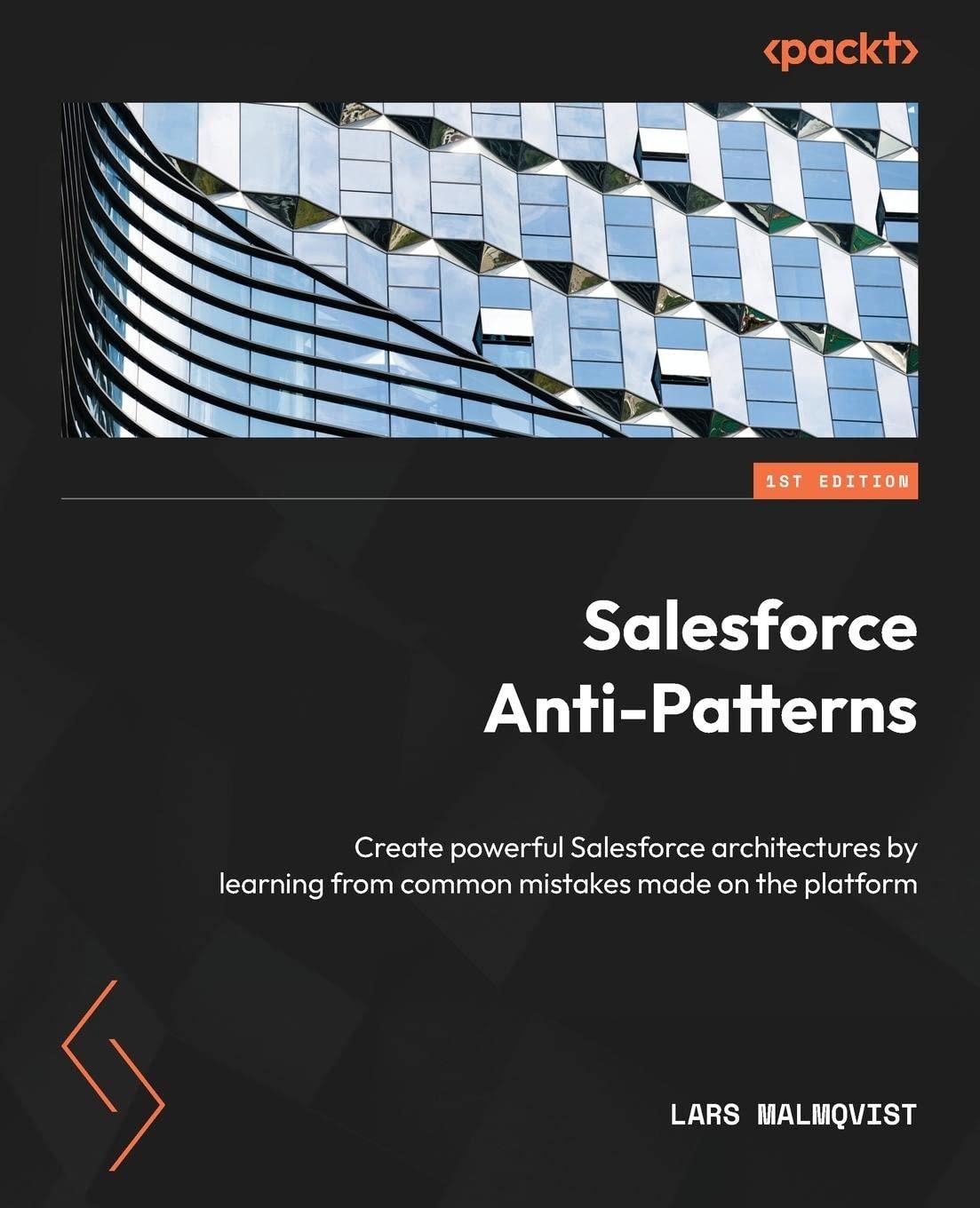 salesforce anti patterns create powerful salesforce architectures by learning from common mistakes made on