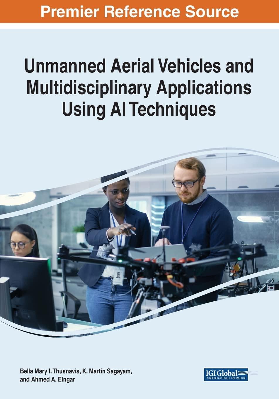 unmanned aerial vehicles and multidisciplinary applications using ai techniques 1st edition bella thusnavis ,