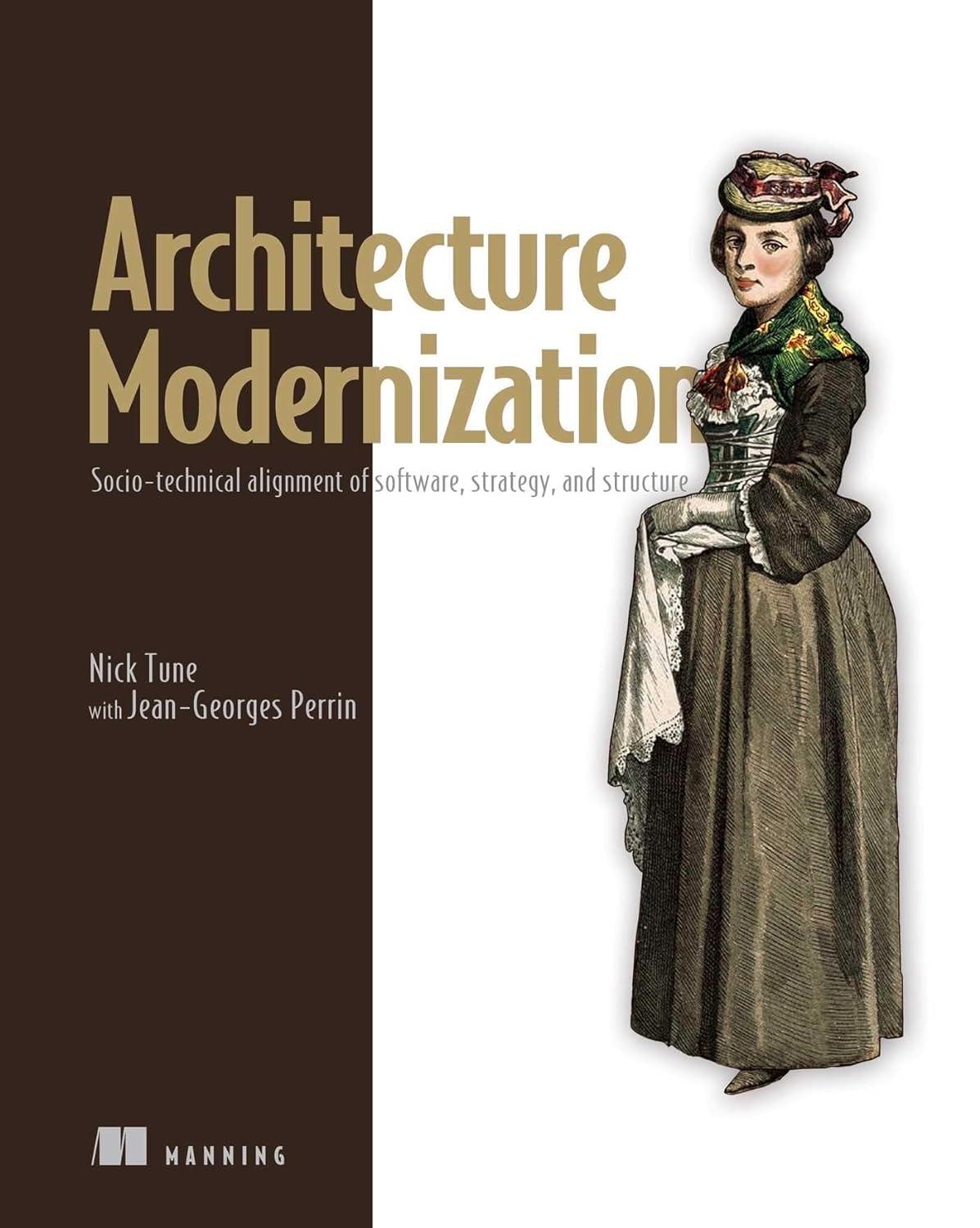 architecture modernization socio technical alignment of software strategy and structure 1st edition nick