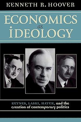 economics as ideology keynes laski hayek and the creation of contemporary politics 1st edition kenneth r.