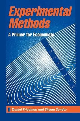 experimental methods a primer for economists 1st edition daniel friedman , shyam sunder 0521456827,