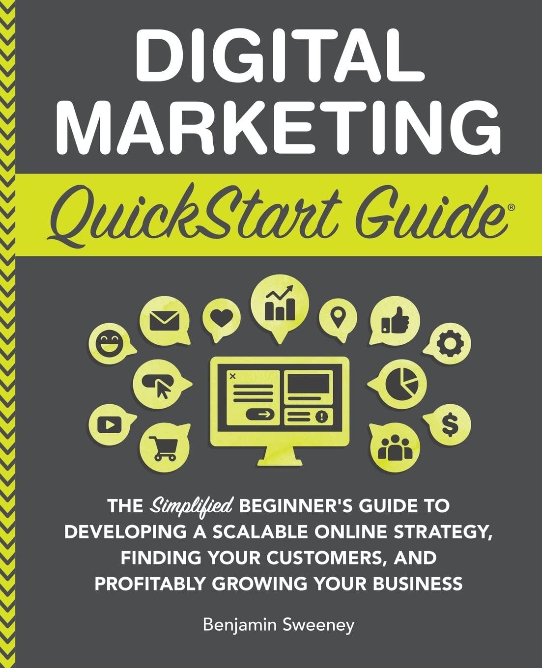 digital marketing quickstart guide the simplified beginners guide to developing a scalable online strategy 