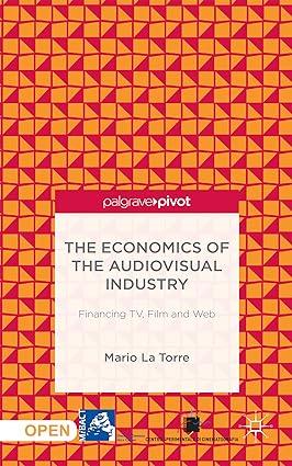 the economics of the audiovisual industry financing tv film and web 1st edition mario la torr 1137378468,