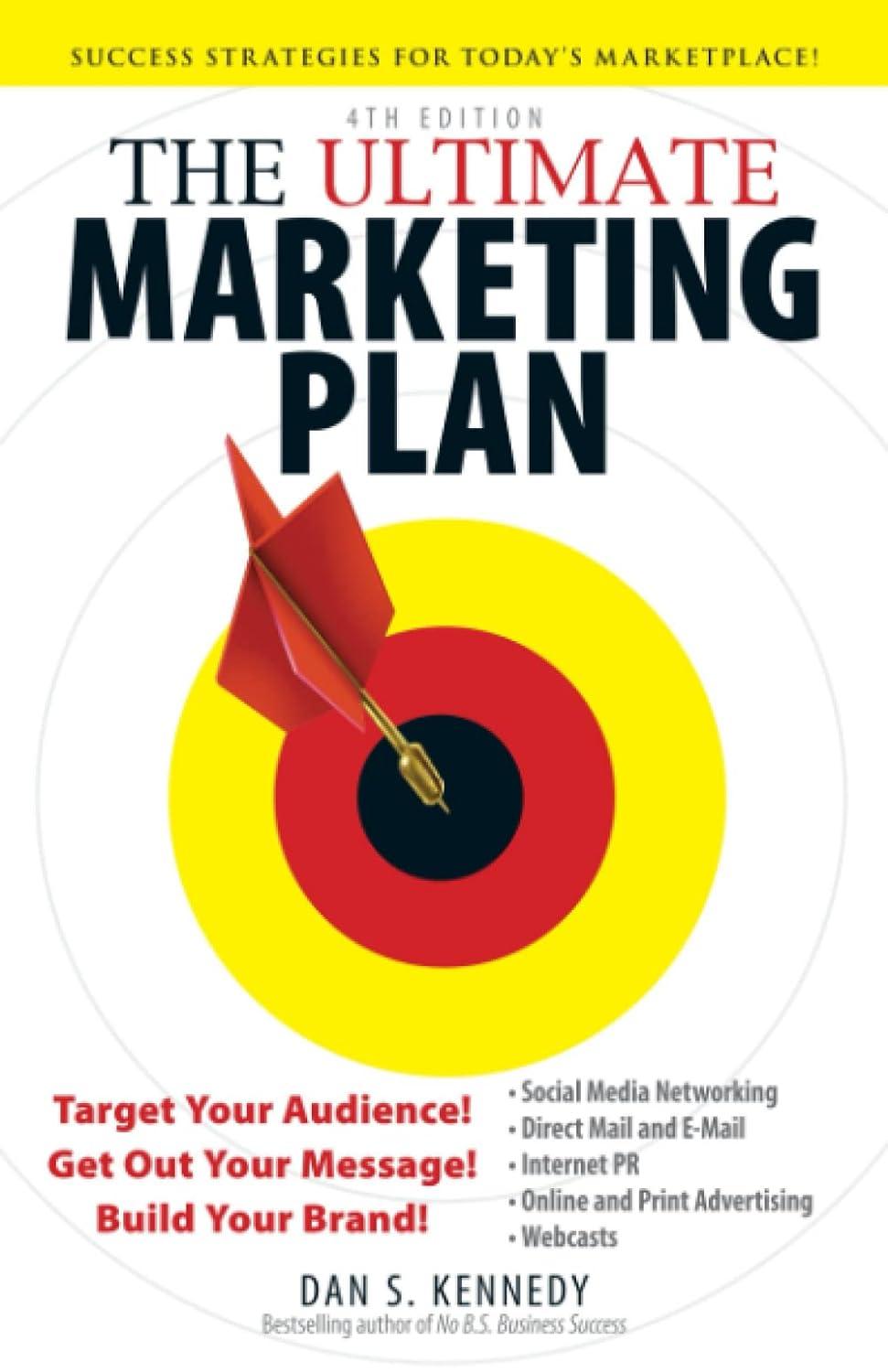 the ultimate marketing plan target your audience  get out your message  build your brand 1st edition dan s