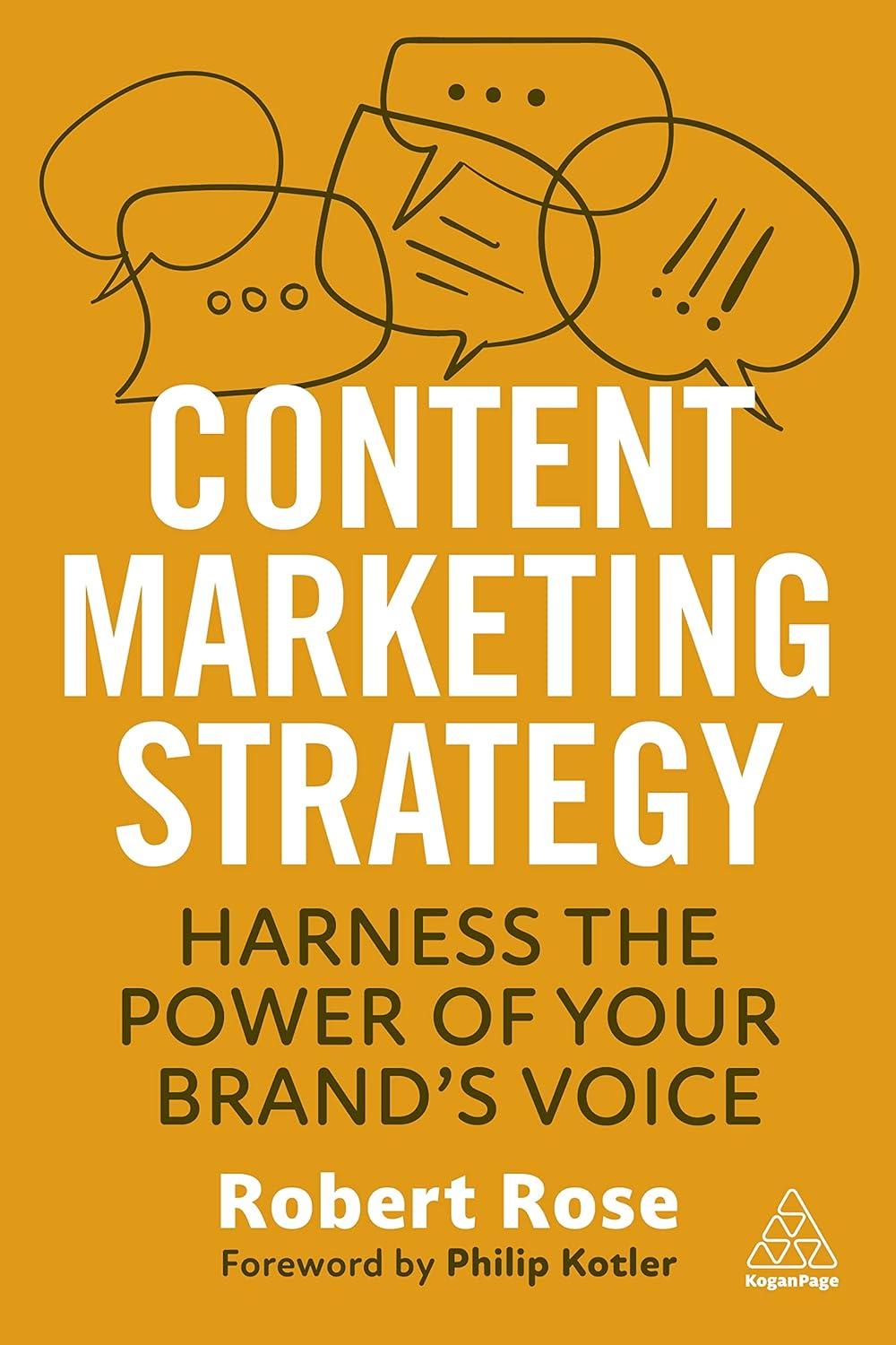 content marketing strategy harness the power of your brands voice 1st edition robert rose 1398611506,