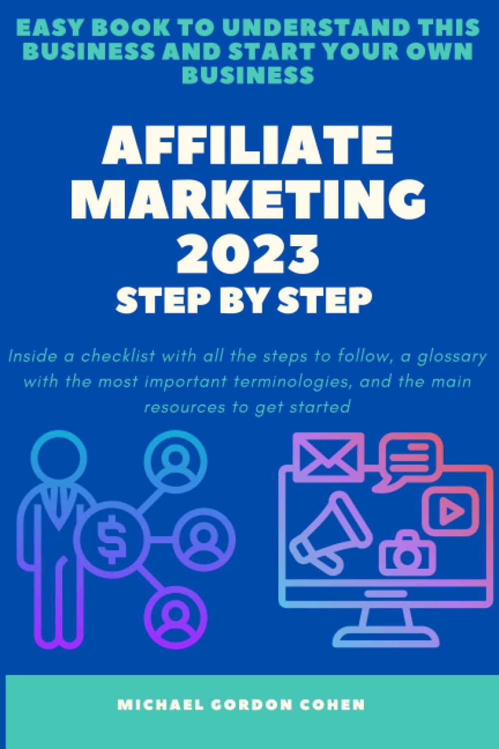 affiliate marketing 2023 step by step easy book to understand this business and starting your own business