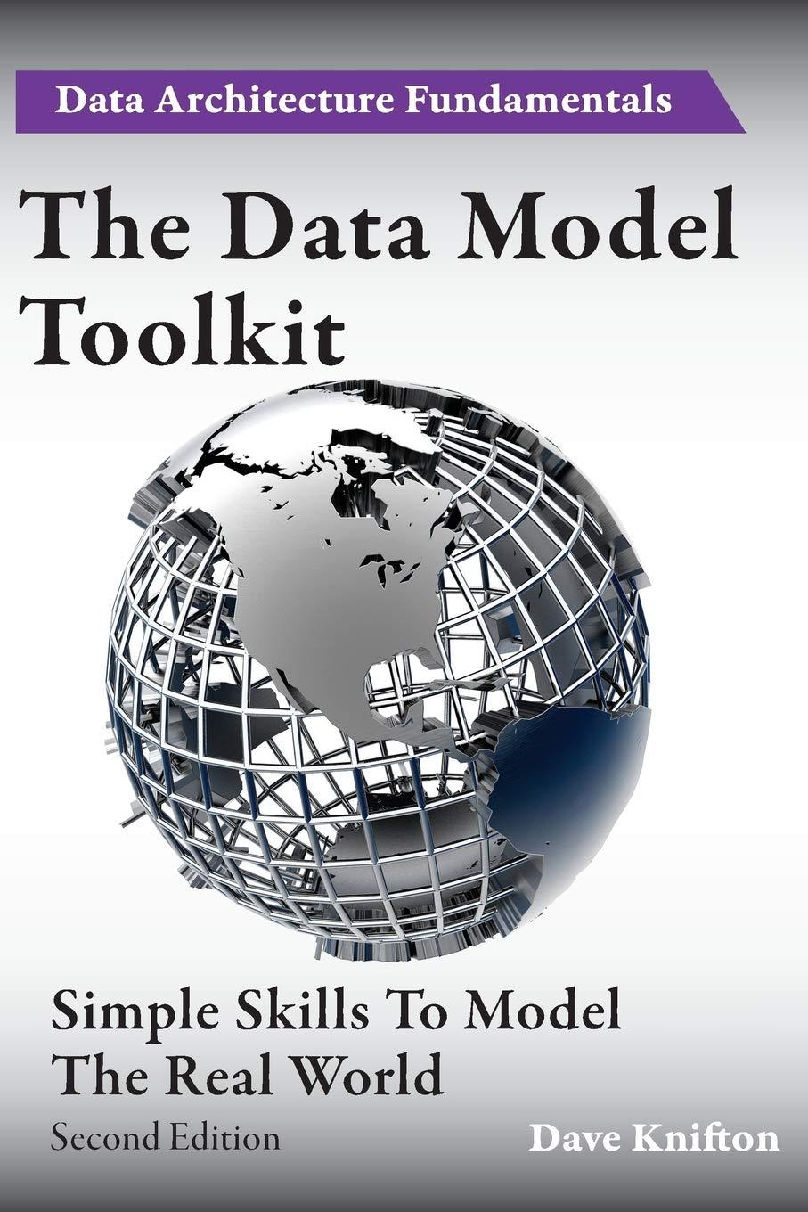 the data model toolkit simple skills to model the real world data architecture fundamentals 1st edition dave