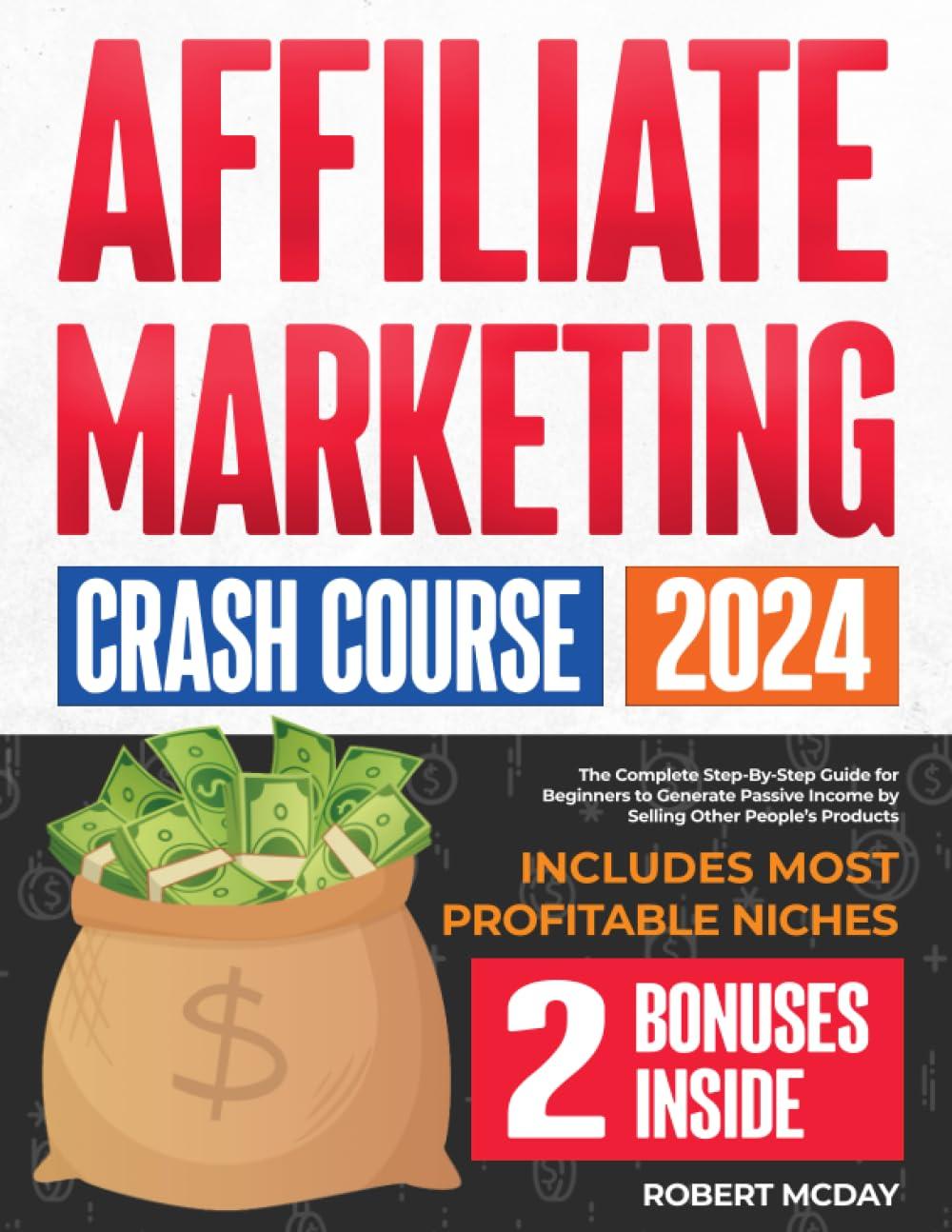 affiliate marketing crash course the complete step by step guide for beginners to generate passive income by