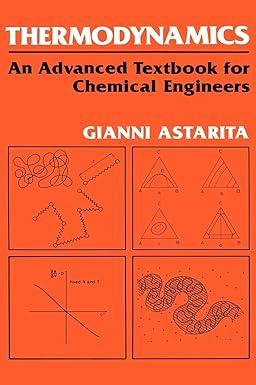 thermodynamics an advanced textbook for chemical engineers 1st edition g. astarita 0306430487, 978-0306430480