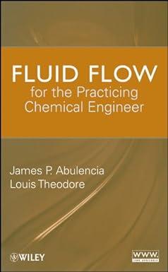 fluid flow for the practicing chemical engineer 1st edition james patrick abulencia, louis theodore