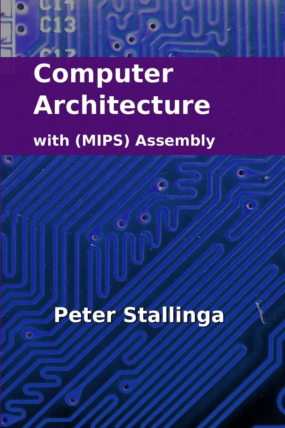 computer architecture with  mips  assembly 1st edition peter stallinga 1312813199, 978-1312813199
