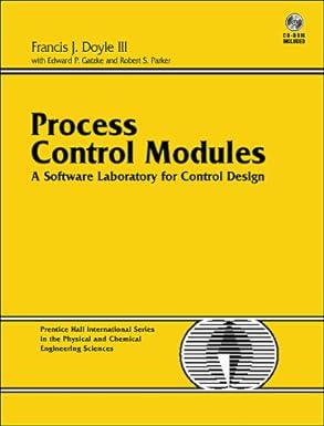 process control modules a software laboratory for control design 1st edition francis j. doyle, e. p. gatzke,