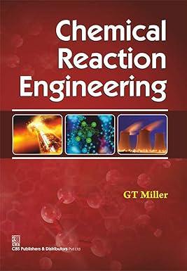 chemical reaction engineering 1st edition g.t. miller 8123928319, 978-8123928319