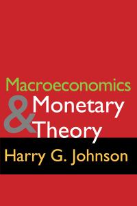 macroeconomics and monetary theory 1st edition harry g. johnson 1138527394, 9781138527393