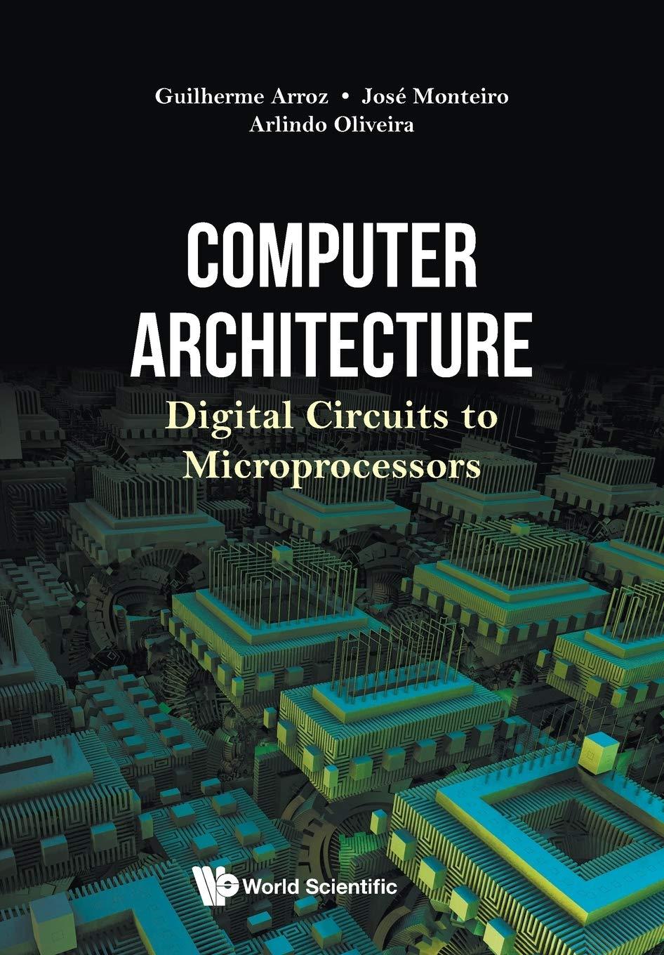 computer architecture digital circuits to microprocessors 1st edition guilherme arroz, josé monteiro,