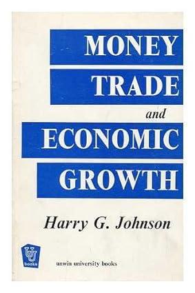 money trade and economic growth 2nd edition harry g. johnson 0043300391, 978-0043300398