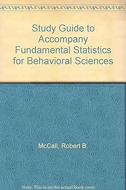 study guide to accompany fundamental statistics for behavioral sciences 5th edition robert b. mccall