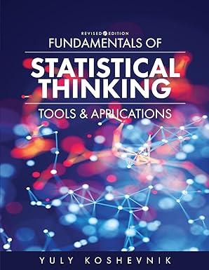 fundamentals of statistical thinking tools and applications 1st edition yuly koshevnik 1793579393,