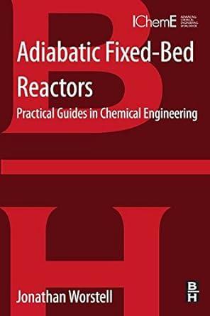 adiabatic fixed bed reactors practical guides in chemical engineering 1st edition jonathan worstell