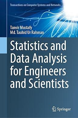 statistics and data analysis for engineers and scientists 1st edition tanvir mustafy, md. tauhid ur rahman