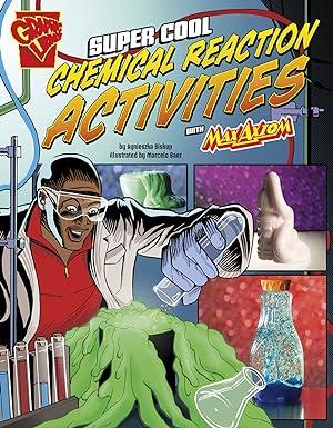super cool chemical reaction activities with max axiom 1st edition agnieszka biskup, marcelo baez 1491422815,