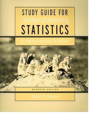 study guide for understanding statistics in the behavioral sciences 7th edition robert r. pagano 0534617689,