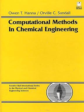 computational methods in chemical engineering 1st edition owen t. hanna, orville c. sandall 013307398x,