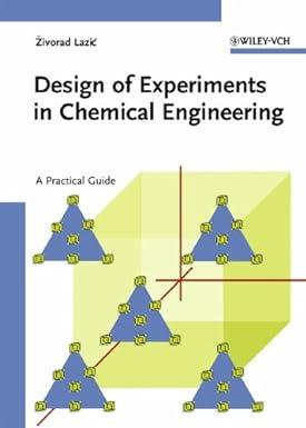 design of experiments in chemical engineering a practical guide 1st edition zivorad r. lazic 3527311424,