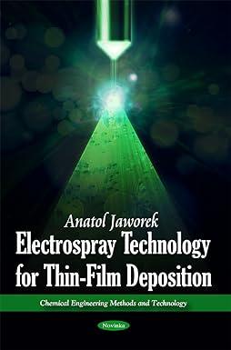 electrospray technology for thin film deposition 1st edition anatol jaworek 1617612014, 978-1617612015