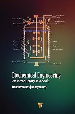 biochemical engineering an introductory textbook 1st edition debabrata das, debayan das 9814800430,