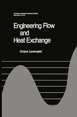 engineering flow and heat exchange 1st edition octave levenspiel 0306415992, 978-0306415999