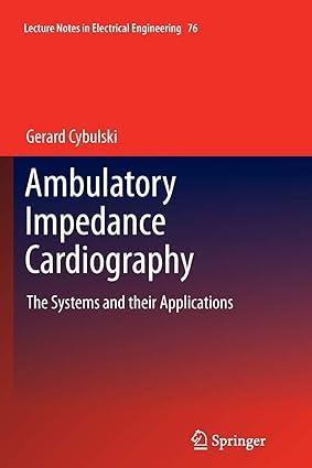 ambulatory impedance cardiography the systems and their applications 1st edition gerard cybulski 3642266592,