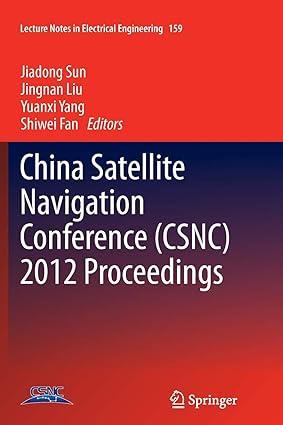 china satellite navigation conference csnc 2012 proceedings 1st edition jiadong sun, jingnan liu, yuanxi