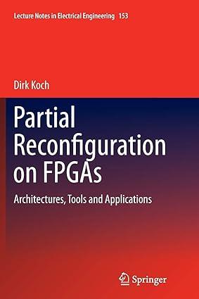 partial reconfiguration on fpgas architectures tools and applications 1st edition dirk koch 1489993568,