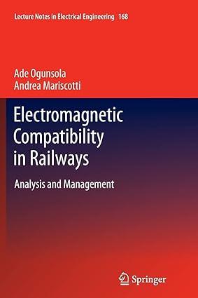 electromagnetic compatibility in railways analysis and management 1st edition ade ogunsola, andrea mariscotti