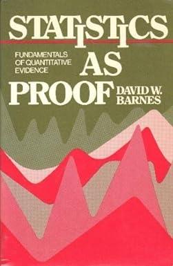 statistics as proofs fundamentals of quantitative evidence 1st edition david w. barnes 0316081493,