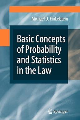 basic concepts of probability and statistics in the law 2009th edition michael o. finkelstein 038787500x,