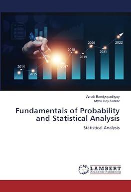 fundamentals of probability and statistical analysis statistical analysis 1st edition arnab bandyopadhyay,