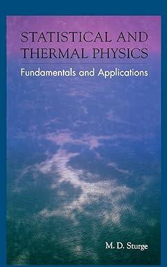 statistical and thermal physics fundamentals and applications 1st edition m.d. sturge 1568811969,