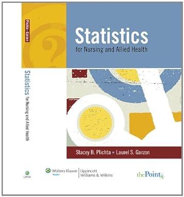 statistics for nursing and allied health 1st edition stacey beth plichta, laurel s. garzon 0781754593,