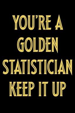 youre a golden statistician keep it up 1st edition statistician publishing 1658078136, 978-1658078139