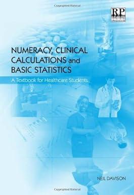 numeracy clinical calculations and basic statistics a textbook for health care students 1st edition neil