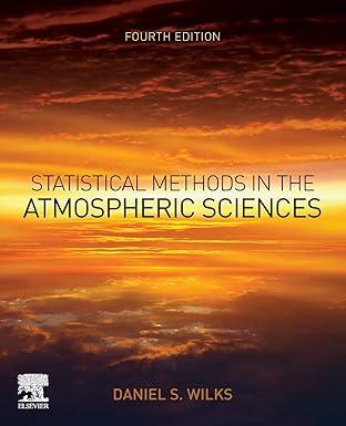 statistical methods in the atmospheric sciences 4th edition daniel s. wilks 0128158239, 978-0128158234