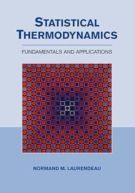statistical thermodynamics fundamentals and applications 1st edition normand m. laurendeau 0521154197,