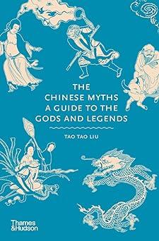 the chinese myths a guide to the gods and legends  tao tao liu 0500252386, 978-0500252383